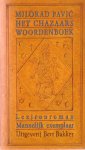 (letterkundige), Milorad Pavi? - Het Chazaars woordenboek. Lexiconroman in 100.000 woorden : mannelijke editie