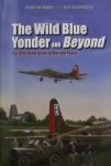 Morris, Robert. - The Wild Blue Yonder and Beyond / The 95th Bomb Group in War and Peace