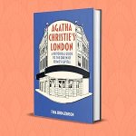 Hodgkinson, Tina - Agatha christie's london - a historical guide to the queen of crime's capital