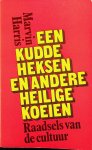 Harris, Marvin - Een kudde heksen en andere heilige koeien. Raadsels van de cultuur Harris, Marvin - Een kudde heksen en andere heilige koeien. Raadsels van de cultuur