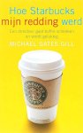 Gill , Michael Gates . [ ISBN 9789025958336 ] 2309 - Hoe  Starbucks  mijn  Redding  Werd . ( Een directeur gaat koffie schenken en wordt gelukkig . ) Nu de Starbucks-filialen in Nederland als paddenstoelen uit de grond schieten, is het hoog tijd voor een midprice-editie van dit inspirerende en
