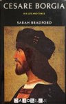 Sarah Bradford - Cesare Borgia. His life and times