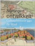 Tienen, Yana van - Nijmegen ontwikkelt. Cultuurhistorie aan de Waal