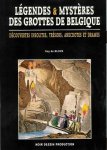 Block, Guy de - Légendes & Mystères des Grottes de Belgiques: Découvertes insolites, trésors, anecdotes et drames
