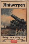 Unknown Author - Antwerpen: Krieg und Sieg 1914, nach Berichten der Zeitgenossen