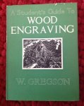Gregson, Wilfred - A students guide to wood engraving