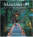 Wilbaux, Quentin - Marrakech / Le Secret des maisons -jardins