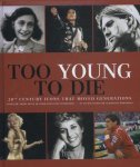 Birgit Krols - Too Young To Die / 20th century icons that moved generations; 20e eeuwse iconen die generaties beroerden; icones du 20e siecle qui ont emu des generations