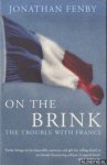 Fenby, Jonathan - On the Brink: The Trouble with France