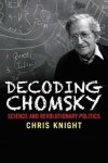Knight, Chris. - Decoding Chomsky : science and revolutionary politics.