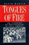 Martin, David - Tongues of Fire The Explosion of Protestantism in Latin America