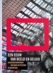 Hogenkamp, Bert & Sonja de Leeuw - Een eeuw van beeld en geluid. Cultuurgeschiedenis van radio en televisie in Nederland