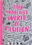 Nina Chakrabarti - My wonderful world of fashion. A book for drawing, creating and dreaming