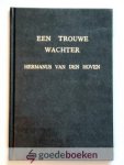 Hoven, Hermanus van den - Een trouwe wachter --- Uit de nalatenschap van den zeer bekenden