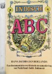 Jacobs, Hans & Roelands, Jan. - Indisch ABC. Een documentaire over historie en samenleving van Nederland-Indië-Indonesië, gebaseerd op VARA-TV uitzendingen omder de gelijknamige titel.