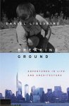Daniel Libeskind - Breaking ground Adventures in life and architecture