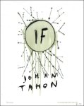 Tahon, Johan - Teeuwisse, Jan / Roelstraete, Dieter / Verhelst, Peter - Johan Tahon : IF   (Signed)