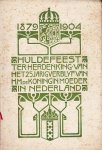 (NEUHUYS, Theo) - Huldefeest ter herdenking van het 25 jarig verblijf van H.M. de Koningin-Moeder in Nederland. 1879-1904. Welkom!