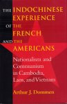 Dommen, Arthur J. - The Indochinese Experience of the French and the Americans (Nationalism and Communism in Cambodja, Laos and Vietnam), 1172 pag. hardcover + stofomslag, zeer goede staat