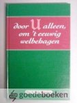 Straalen, Ds. A. van - Door U alleen, om t eeuwig welbehagen --- Verslag van de begrafenis, Nieuwjaarspreek 1992 en laatste preek