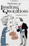Jonathon Green - Dictionary of Insulting Quotations.