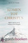 Visser, Ds. R.A.M. - Komen tot Christus *nieuw* --- Bijbelse aspecten over de nodiging van het Evangelie