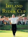 Kelly, Paul - IRELAND AND THE RYDER CUP