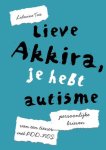 Lidwine Tax - Lieve Akkira, je hebt autisme Persoonlijke brieven van een tiener met PDD-NOS