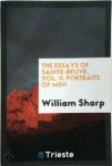 Charles Augustin Sainte-Beuve 227975, William Sharp 269711 - The Essays of Sainte-Beuve, Vol. II: portraits of men