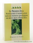Tooren, Maria Johanna Elisabeth van. - Le Premier Zola. Naturalisme et manipulation dans les positions stratégiques des récits brefs d'Émile Zola.