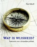 Rob Nijhoff - Wat is wijsheid? toekomst voor christelijke politiek