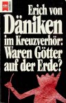 Däniken, Erich von - Erick van Däniken im Kreuzverhör: waren Götter auf der Erde? Däniken, Erich von - Erick van Däniken im Kreuzverhör: waren Götter auf der Erde?