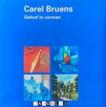 Carel Bruens - Geloof in vormen