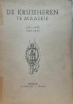 HEERE L., SANGERS W., VAN ASSELDONK A., HENDRICKX M., COLSON M., WIEERS A., BIK Th. - De Kruisheren te Maaseik 1476-1797 en 1855-1955.
