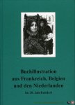 LEHMANN, Jessica / Bodo Zelinsky - Buchillustration aus Frankreich, Belgien und den Niederlanden im 20. Jahrhundert LEHMANN, Jessica / Bodo Zelinsky - Buchillustration aus Frankreich, Belgien und den Niederlanden im 20. Jahrhundert