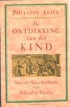 Ariès, Philippe - De ontdekking van het kind. Sociale geschiedenis van school en gezin