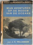 Williamson J E - Mijn avonturen op de bodem van de oceaan Boeken van wilskracht en avontuur