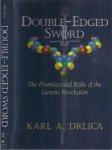 Drlica, Karl A - Double-Edged Sword: The promise and risks of the genetic revolution