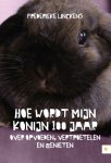 Frederieke Linckens - Hoe wordt mijn konijn 100 jaar Frederieke Linckens - Hoe wordt mijn konijn 100 jaar