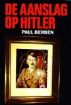 Berben, Paul - De aanslag op Hitler