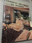  - Comment Décorer Sa Maison. Intérieurs-Mobilier-Aménagement. 200 Réalisations. Provenant De La Revue Art & Decoration.