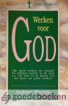 Murray, Andrew - Werken voor God *nieuw* --- Zijn goede werken van belang? De schrijver belicht in dit boek o.a. het doel en de kracht van het doen van goede werken.