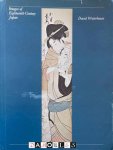 David Waterhouse - Images of Eighteenth-Century Japan. Ukiyoe Prints of the Sir Edmund Walker Collection