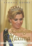 Hoebe, Yvonne - Koningin Máxima. Hoe een burgermeisje koningin van Nederland Werd
