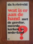 Rietveld dr. B. - Wat is er aan de hand met de gereformeerde kerken in Nederland?