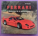 REYNOLDS , BILL. - Ferrari. L'obsession de la performance.