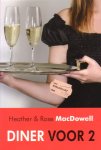 MacDowell, Heather en Rose - Diner voor 2