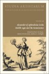 Pietro B Rossi, Matteo Di Giovanni, Andrea Aldo Robiglio (eds) - Alexander of Aphrodisias in the Middle Ages and the Renaissance
