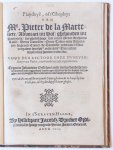  - Pamphlet. Playdoyé, of t'ghepleyt van mr. Pieter de la Marteliere, advocaet int Hof, ghehouden int parlement(...), Hillebrant Jacobsz. 1612, 60 pp.