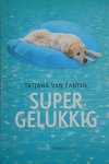 Zanten, Tatjana van - Super gelukkig / roman